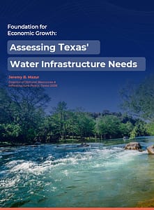 Cover of the Texas 2036 report, Foundation for Economic Growth: Assessing Texas' Water Infrastructure Needs by Jeremy Mazur
